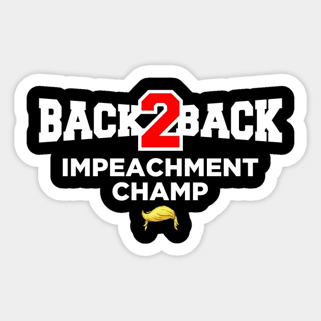 Back to Back Impeachment Champ Sticker by oskibunde